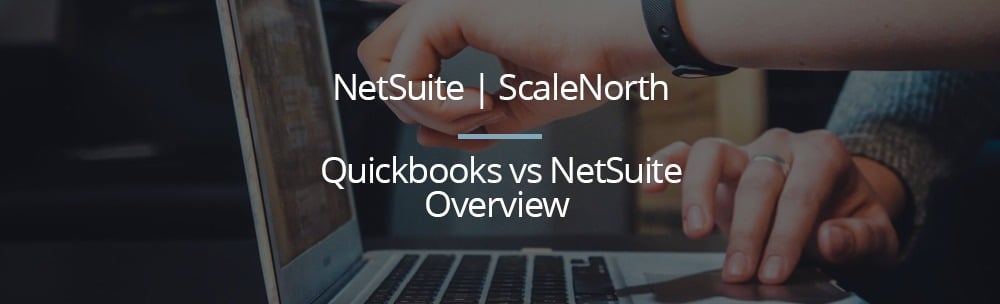 QuickBooks vs NetSuite: Your Guide to Accounting Software