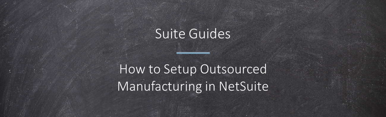 how to setup outsourced manufacturing in netsuite