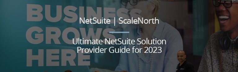 Ultimate NetSuite Solution Provider Guide for 2023 | ScaleNorth