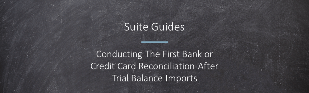 conducting first bank or credit card reconciliation after trial balance imports