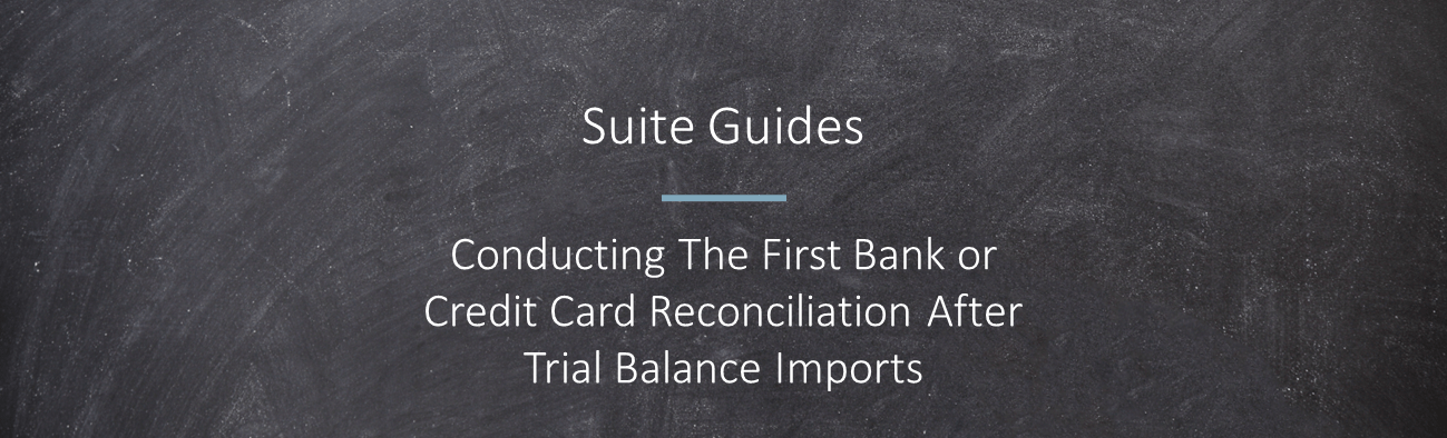 conducting first bank or credit card reconciliation after trial balance imports