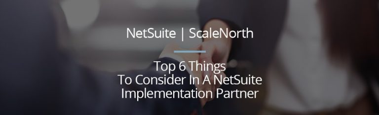 Top Criteria When Choosing A NetSuite Implementation Partner