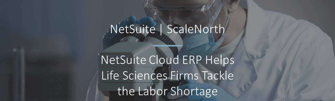 NetSuite Cloud ERP Life Sciences Labor Shortage