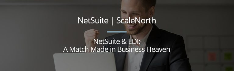 NetSuite & EDI: A Match Made in Business Heaven