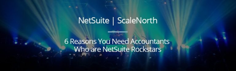 6 Reasons You Need Accountants Who are NetSuite Rockstars