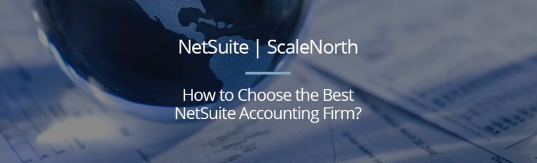 How to choose the best Netsuite Accounting firm? - ScaleNorth